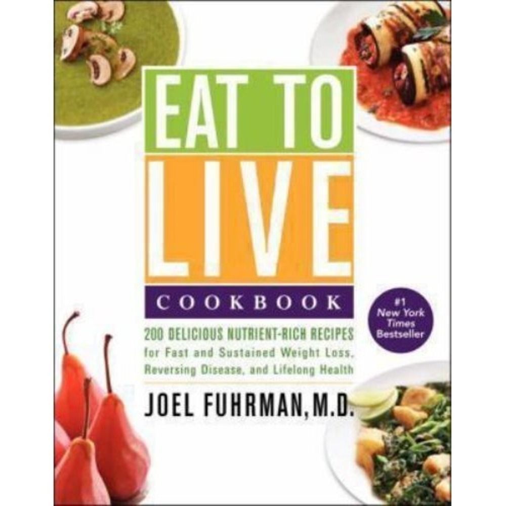 Eat to Live Cookbook Joel Fuhrman 200 Recipes Hardcover 9780062286703